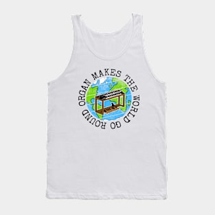 Organ Makes The World Go Round, Jazz Organist Earth Day Tank Top